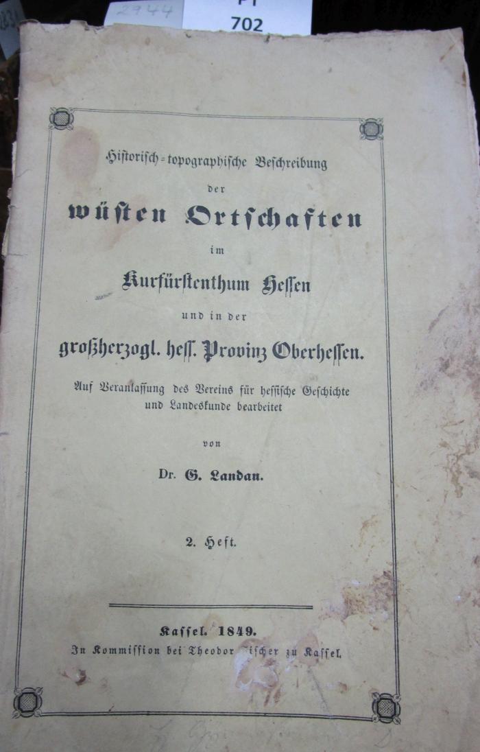 Historisch-topographische Beschreibung der wüsten Ortschaften im Kurfürstenthum Hessen und in der großerzogl. hess. Provinz Oberhessen. 2. Heft. (1849)