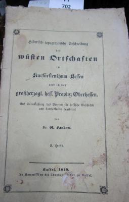  Historisch-topographische Beschreibung der wüsten Ortschaften im Kurfürstenthum Hessen und in der großerzogl. hess. Provinz Oberhessen. 2. Heft. (1849)