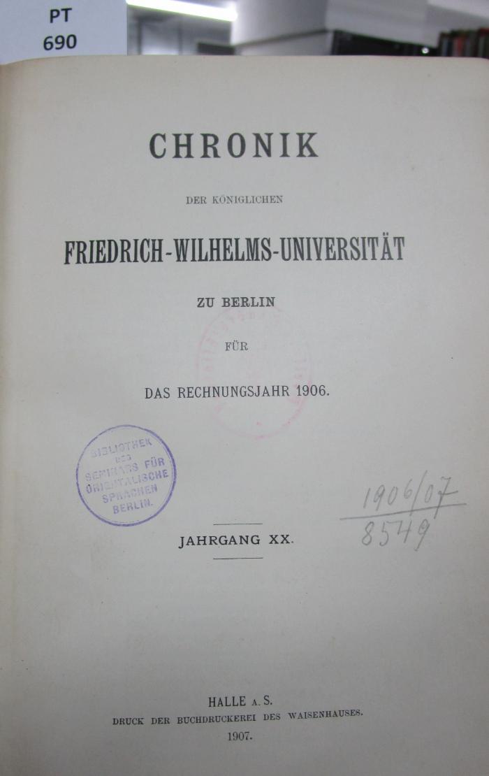 Chronik der königlichen Friedrich-Wilhelms-Universität zu Berlin für das Rechnungsjahr 1906. Jahrgang XX. (1907)