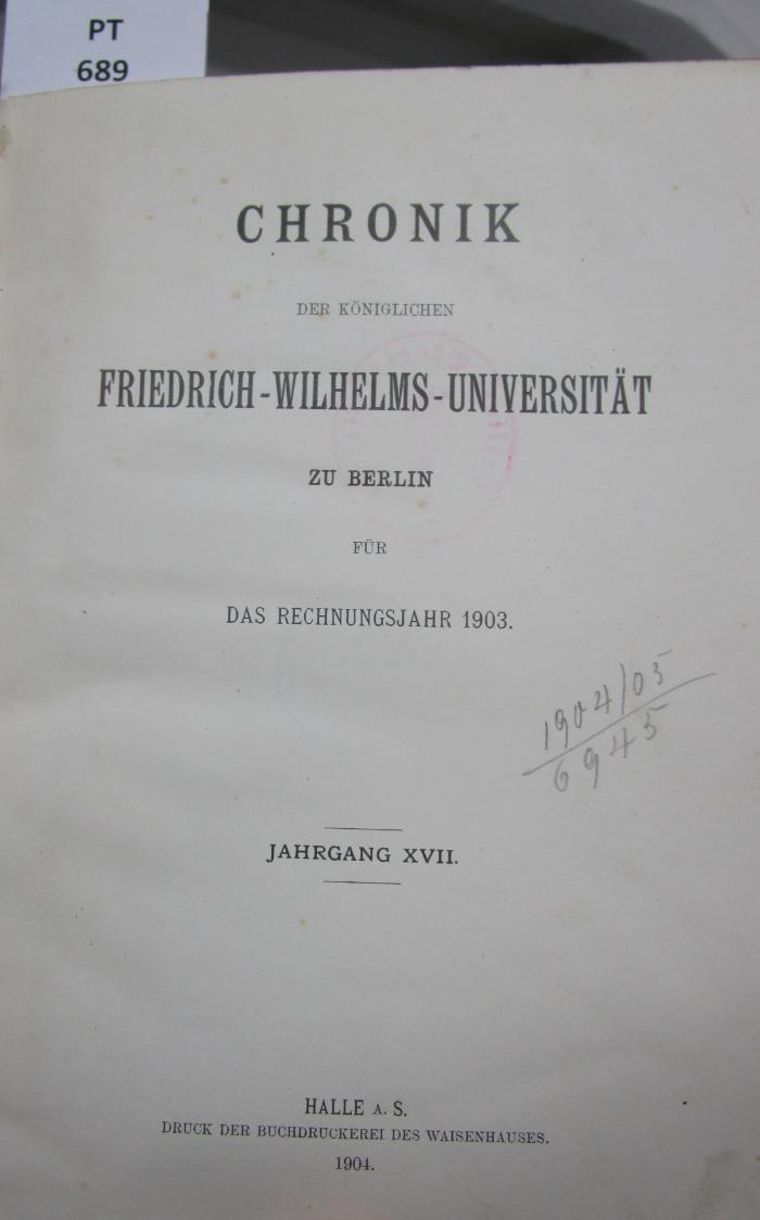  Chronik der königlichen Friedrich-Wilhelms-Universität zu Berlin für das Rechnungsjahr 1903. Jahrgang XVII. (1904)