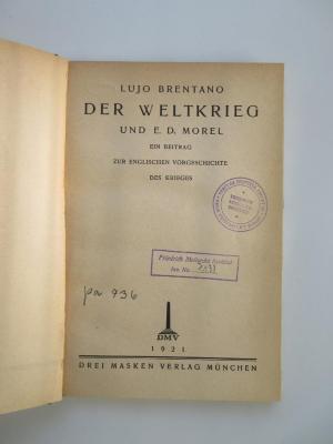 Pa 736 (ausgesondert) : Der Weltkrieg und E. D. Morel : ein Beitrag zur englischen Vorgeschichte des Krieges (1921)