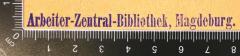 - (Arbeiter-Zentral-Bibliothek Magdeburg), Stempel: Berufsangabe/Titel/Branche; 'Arbeiter-Zentral-Bibliothek, Magdeburg.'. 