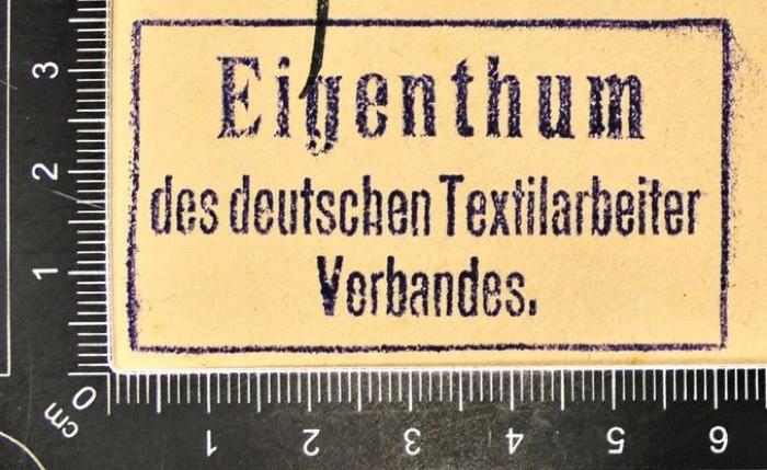 - (Deutscher Textilarbeiter-Verband), Stempel: Berufsangabe/Titel/Branche; 'Eigenthum des deutschen Textilarbeiter Verbandes.'. 