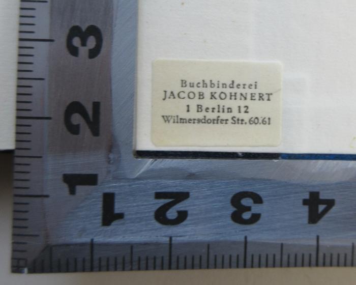- (Buchbinderei Jacob Kohnert), Etikett: Buchbinder; 'Buchbinderei Jacob Kohnert 
1 Berlin 12 
Wilmersdorfer Str. 60.61'.  (Prototyp)