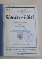 11465 : Pionier-Fibel. – 3. Verbesserte und vermehrte Aufl. – Berlin : Verl. „Offene Worte“, (1933) (1933)