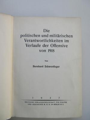 Pc 3400 (ausgesondert) : Die politischen und militärischen Verantwortlichkeiten im Verlaufe der Offensive von 1918. (1927)