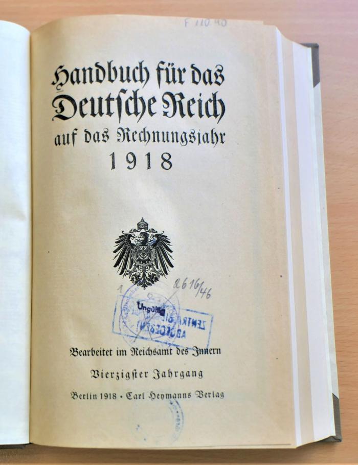 F 110.40 : Handbuch für das Deutsche Reich : auf das Jahr ... - 40.1918. - (1918) / hrsg. vom Reichs- und Preußischen Ministerium des Innern. - Berlin : Heymanns, (1918) (1918)