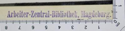 - (Arbeiter-Zentral-Bibliothek Magdeburg), Stempel: Exlibris; 'Arbeiter-Zentral-Bibliothek, Magdeburg.'. 