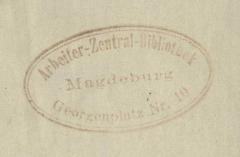 - (Arbeiter-Zentral-Bibliothek Magdeburg), Stempel: Exlibris; 'Arbeiter-Zentral-Bibliothek Magdeburg Georgenplatz Nr. 10'. 