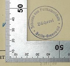- (Johanna von Puttkamerschule Berlin-Grunewald), Stempel: Berufsangabe/Titel/Branche, Name; 'Johanna von Puttkamerschule Berlin-Grunewald Bücherei'. 