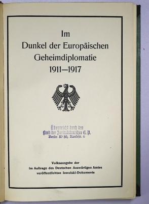 Ga 337-1a und 2a : Im Dunkel der Europäischen Geheimdiplomatie; 1. Bd.: Das Vorspiel / 1911, Die Einigung / 1912 (1926)