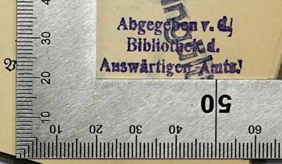 - (Deutsches Reich. Auswärtiges Amt;Bibliothek des Auswärtiges Amtes - Deutsches Reich), Stempel: Name, Besitzwechsel: makuliert, Berufsangabe/Titel/Branche; 'Abgegeben v. d. Bibliothek d. Auswärtigen Amts.'.  (Prototyp);Ges 238 : Die Nürnberger Gesetze über das Reichsbürgerrecht und den Schutz des deutschen Blutes und der deutschen Ehre (1936)