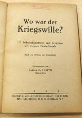 HIS440/ WOW 21092 : Lulvès, Jean: Wo war der Kriegswille? : 170 Selbstbekenntnisse und Zeugnisse der Gegner Deutschlands; auch ein Beitrag zur Schuldfrage / Herausgegeben von Archivrat Dr. J. Lulvès. – 1. Aufl. - Berlin : Deutsche Verlagsgesellschaft für Politik und Geschichte m. b. H., 1922. - 64 Seiten (1922)