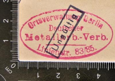 - (Deutscher Metallarbeiter-Verband. Verwaltungsstelle Berlin;Deutscher Metallarbeiter-Verband), Stempel: Berufsangabe/Titel/Branche; 'Deutscher Metallarbeiter-Verband
Ortsverwaltung Berlin
Linienstr. 83/85'. 