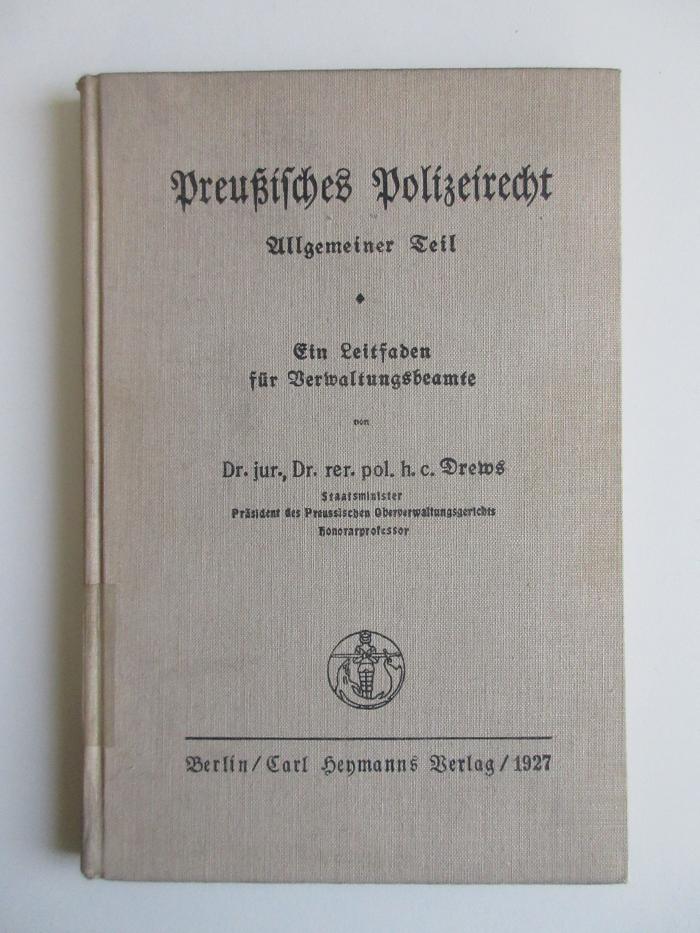 (alt: 11 a 7) : Preußisches Polizeirecht Allgemeiner Teil. Ein Leitfaden für Verwaltungsbeamte. (1927)