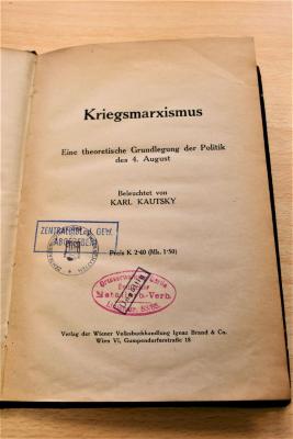 S 7 A 2282 : Kriegsmarxismus : eine theoretische Grundlegung der Politik des 4. August / beleuchtet von Karl Kautsky. – Wien : Verlag der Wiener Volksbuchhandlung Ignaz Brand & Co., 1918. – 86 Seiten (1918)