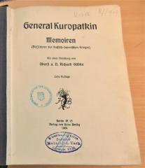 4 A 9780 : Memoiren : (die Lehren des Russisch-Japanischen Krieges) / General Kuropatkin. Mit einer Einleitung von Oberst a. D. Richard Gädke. - 1. Aufl. - Berlin : Verlag von Hans Bondy, 1909. - XXXV, 569 Seiten (1909)