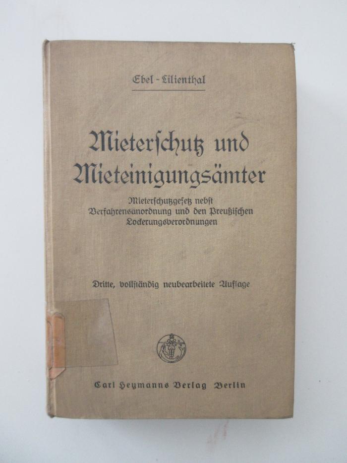 (alt: 76 f 24) : Mieterschutz und Mieteinigungsämter : Mieterschutzgesetz nebst Verfahrensordnung und den Preußischen Lockerungsverordnungen. (1928)