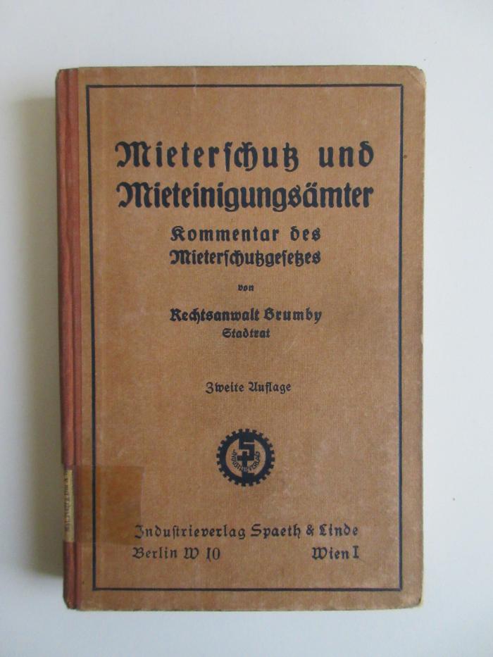 (alt: 76 f 19) : Mieterschutz und Mieteinigungsämter : Kommentar des Mieterschutzgesetzes in der Fassung der Bekanntmachung vom 30. Juni 1926 mit Ausführungs- und verwandten Rechtsbestimmungen. (1926)