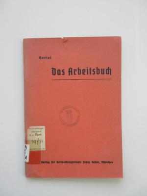 (alt: 39 f 71) : Das Arbeitsbuch: systematische, zusammenfassende und erläuternde Darstellung der Vorschriften über das Arbeitsbuch nebst Ausdruck der sämtlichen gesetzlichen Vorschriften (1936)