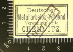 -, Stempel: Berufsangabe/Titel/Branche; 'Deutscher Metallarbeiter-Verband Verwaltungsstelle Chemnitz.'