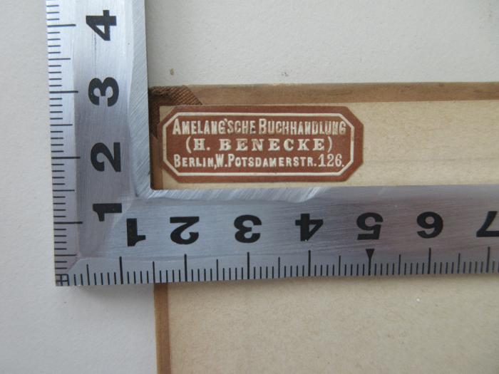 -, Etikett: Buchhändler; 'Amelang`sche Buchhandlung (H. Benecke) 
Berlin, W. Potsdamerstr. 126' (Prototyp)