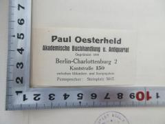 - (Paul Oesterheld Akademische Buchhandlung u. Antiquariat), Etikett: Buchhändler; 'Paul Oesterheld
Akademische Buchhandlung u. Antiquariat 
gegründet 1899 
Berlin-Charlottenburg 2 
Kantstraße 150 
zwischen Uhlandstr. Und Savignyplatz 
Fernsprecher: Steinplatz 5647.'.  (Prototyp)