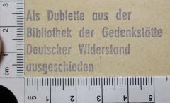 - (Gedenkstätte Deutscher Widerstand. Bibliothek), Stempel: Besitzwechsel: makuliert; 'Als Dublette aus der Bibliothek der Gedenkstätte Deutscher Widerstand ausgeschieden'. 