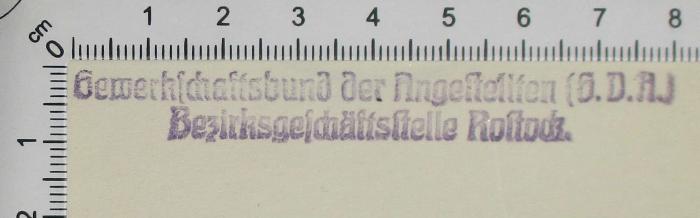 - (Gewerkschaftsbund der Angestellten (GDA)), Stempel: Exlibris; 'Gewerkschaftsbund der Angestellte (G.D.A.) Beszirksgeschäftsstelle Rostock'. 