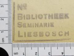 - (Bibliotheek Seminarie Liesbosch), Stempel: Exlibris; 'No BIBLIOTHEEK SEMINARIE LIESBOSCH'. 