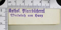 - (Katholische Pfarrbücherei Wiedelah am Harz), Stempel: Exlibris; 'Kathol. Pfarrbücherei Wiedelah am Harz'. 