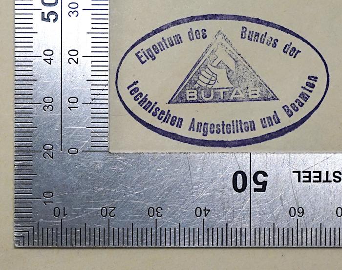 - (Bund der technischen Angestellten und Beamten), Stempel: Berufsangabe/Titel/Branche; 'Eigentum des Bundes der technischen Angestellten und Beamten BUTAB'.  (Prototyp);Da 264 : Volkswirtschaft, Arbeitsrecht und Sozialversicherung der Schweiz (1925)