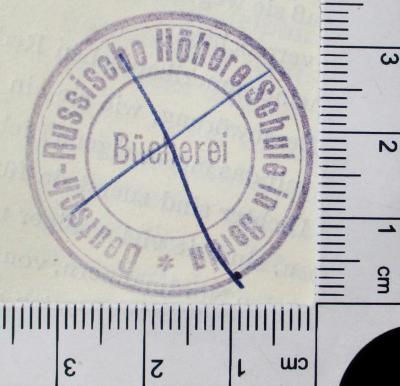 - (Deutsch-Russische Höhere Schule in Berlin), Stempel: Exlibris; 'Deutsch-Russische Höhere Schule in Berlin'. 