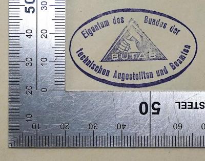 - (Bund der technischen Angestellten und Beamten), Stempel: Berufsangabe/Titel/Branche; 'Eigentum des Bundes der technischen Angestellten und Beamten BUTAB'.  (Prototyp);Da 264 : Volkswirtschaft, Arbeitsrecht und Sozialversicherung der Schweiz (1925)