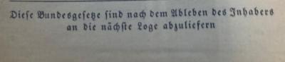 - (Große National-Mutterloge Zu den drei Weltkugeln),  Notiz'Diese Bundesgesetze sind nach dem Ableben des Inhabers an die nächste Loge abzuliefern'.  (Prototyp)