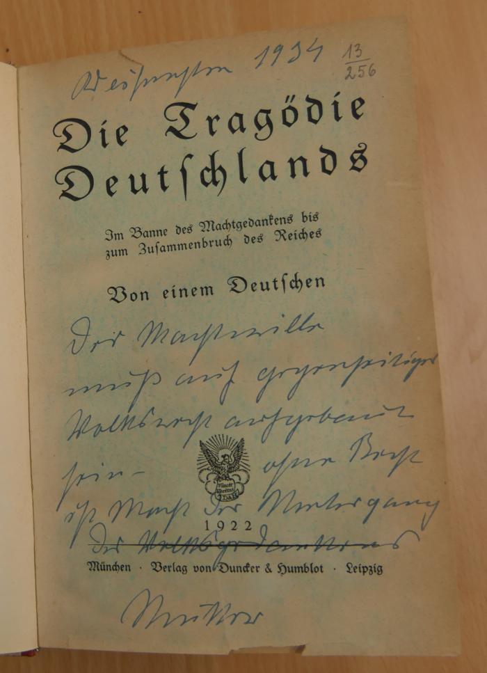 13/256 : Die Tragödie Deutschlands : im Banne des Machtgedankens bis zum Zusammenbruch des Reiches (1922)