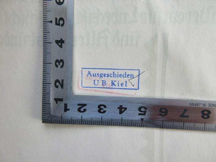 - (Universitätsbibliothek Kiel), Stempel: Annotation, Ortsangabe; 'Ausgeschieden UB Kiel'.  (Prototyp)