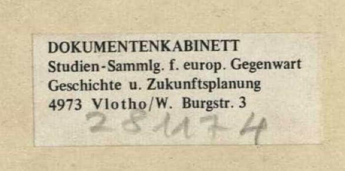 - (Dolezalek, Alexander), Etikett: Exlibris; 'DOKUMENTENKABINETT Studien-Sammlg. f. europ. Gegenwart Geschichte u. Zukunftsplanung 4973 Vlotho/W. Burgstr. 3'. 