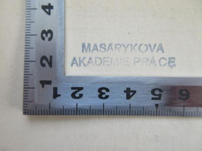 - (Masarykova Akademie), Stempel: Berufsangabe/Titel/Branche, Ortsangabe; 'Masarykova Akademie Prace'.  (Prototyp)