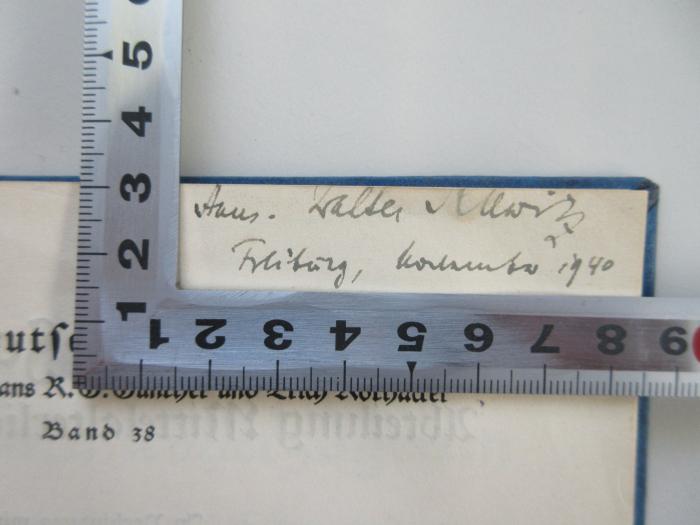-, Von Hand: Name, Ortsangabe, Datum; '(Haus.) Walter (Me)witz Freiburg, November 1940'