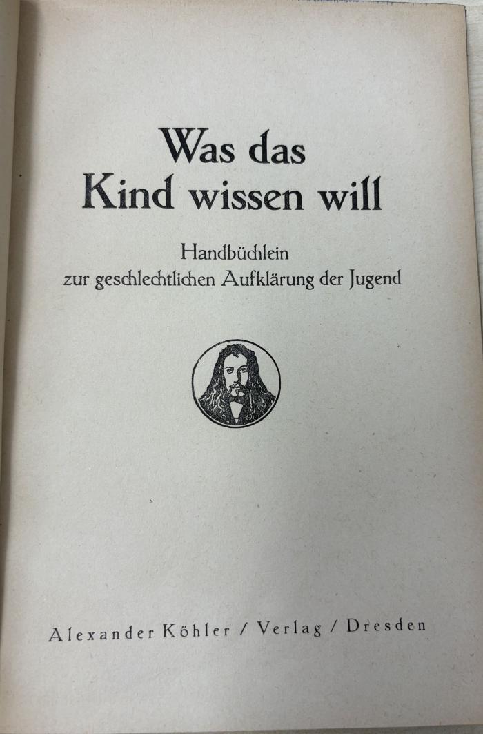 1936 A 15501 : Was das Kind wissen will : Handbüchlein zur geschlechtlichen Aufklärung der Jugend
 (1925)