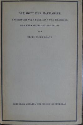 933.1 BICK (2. Ex.) : Der Gott der Makkabäer. Untersuchungen über Sinn und Ursprung der makkabäischen Erhebung (1937)