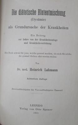 X 6284 h: Die diätetische Blutentmischung (Dysämie) als Grundursache der Krankheiten. Ein Beitrag zur Lehre von der Krankheitsanlage und Krankheitsverhütung (1910)
