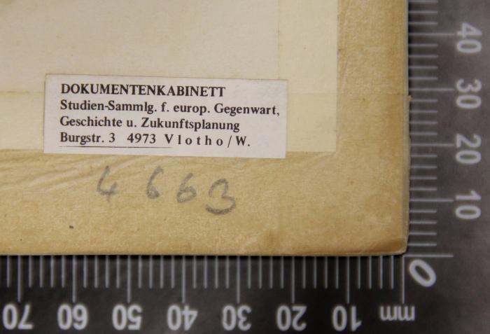 - (Dolezalek, Alexander;Gesamteuropäisches Studienwerk e.V. – Ost-West-Institut der politischen Jugend- und Erwachsenenbildung), Etikett: Exlibris, Ortsangabe; 'DOKUMENTENKABINETT
Studien-Sammlg. f. europ. Gegenwart,
Geschichte u. Zukunftsplanung
Burgstr. 3 4973 Vlotho/W.'.  (Prototyp)