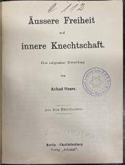 81.307.57 : Äussere Freiheit und innere Knechtschaft : eine zeitgemässe Betrachtung ([1901])