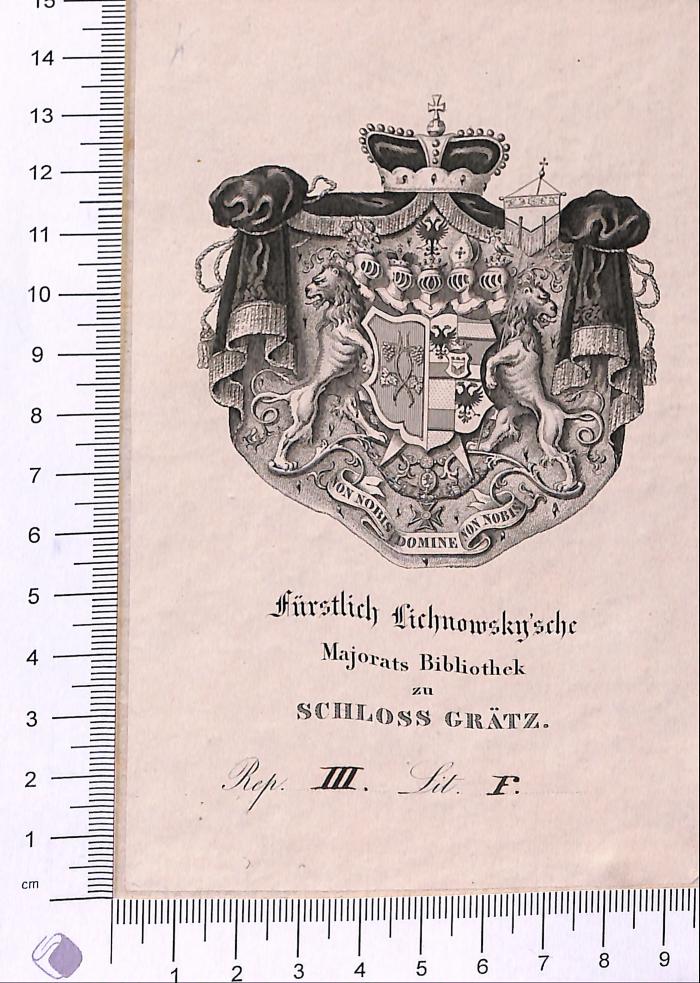 -, Etikett: Exlibris; 'Fürstlich Lichnowsky'sche Majorats Bibliothek zu Schloss Grätz. Rep. III Lit. F'