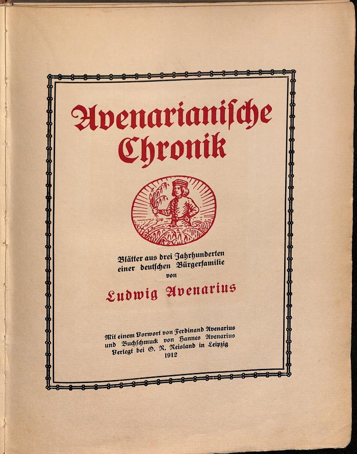HHW2031 : AVENARIANISCHE CHRONIK. BLAETTER AUS DREI JAHRHUNDERTEN EINER DEUTSCHEN BUERGERFAMILIE (1912)