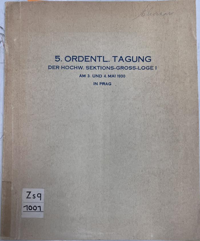 Zsq 1001, Jg. 1930 : 5. Ordentliche Tagung der Hochw. Sektions-Gross-Loge I am 3. und 4. Mai 1930 in Prag (1930)