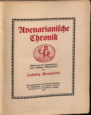 HHW2031 : AVENARIANISCHE CHRONIK. BLAETTER AUS DREI JAHRHUNDERTEN EINER DEUTSCHEN BUERGERFAMILIE (1912)