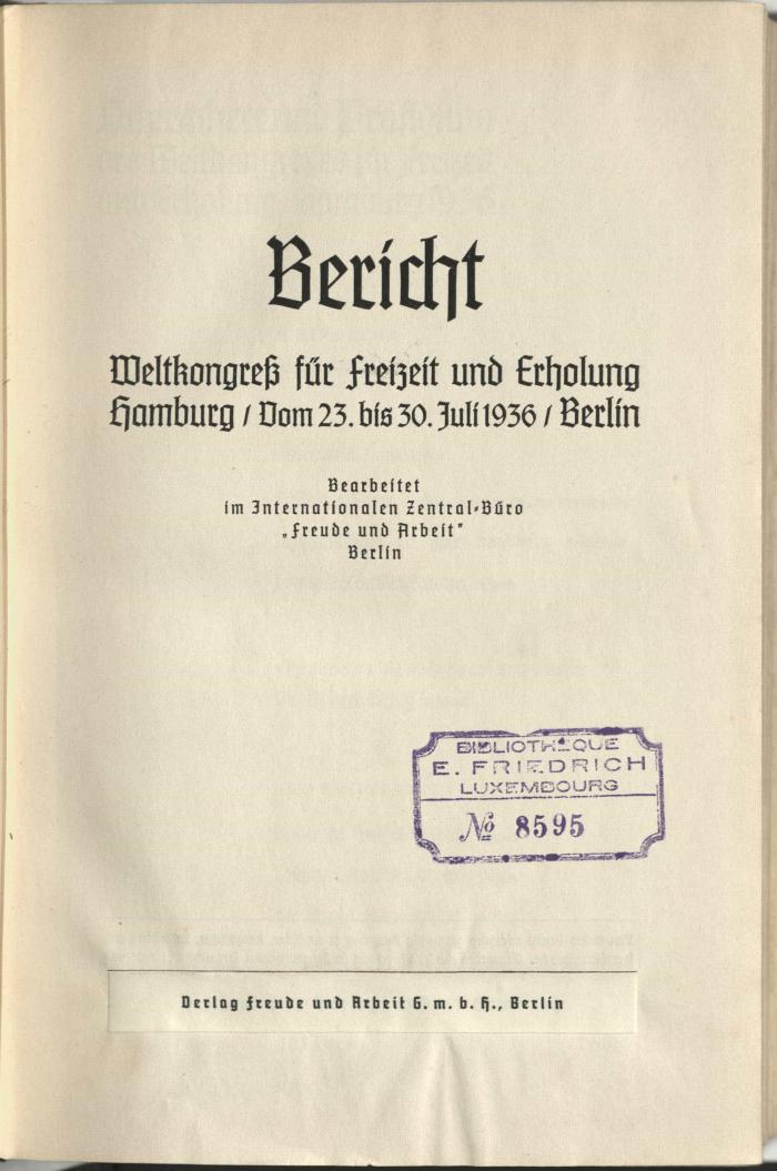 Z-4745 : Bericht : Weltkongreß für Freizeit und Erholung Hamburg, vom 23. bis 30. Juli 1936, Berlin (1937)